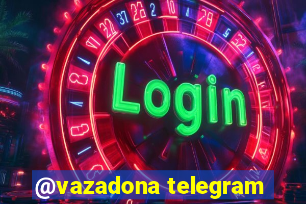 @vazadona telegram